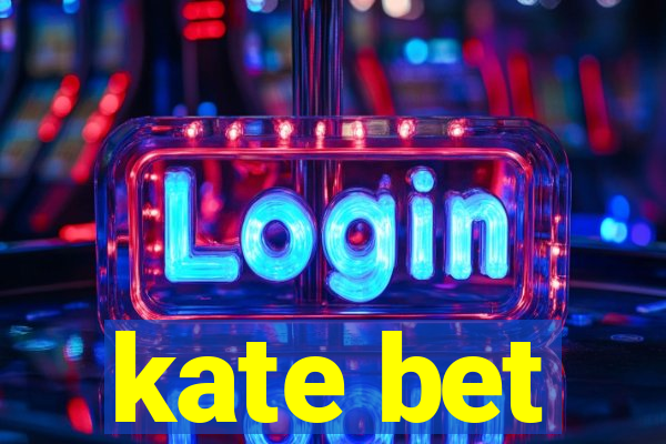 kate bet